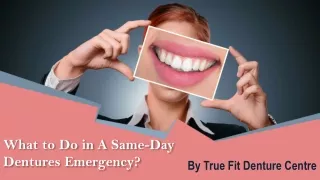 What to Do in A Same-Day Dentures Emergency?