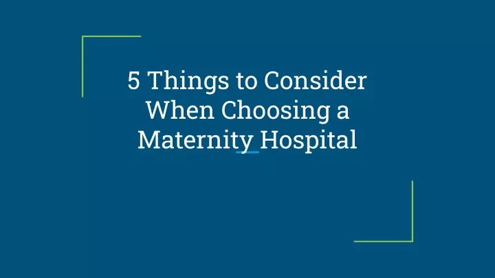 5 things to consider when choosing a maternity