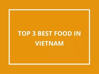 Top 3 Most Famous Food In Vietnam