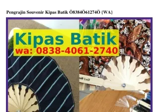 Pengrajin Souvenir Kipas Batik Ô8З8•4ÔᏮl•2ᜪ4Ô[WA]