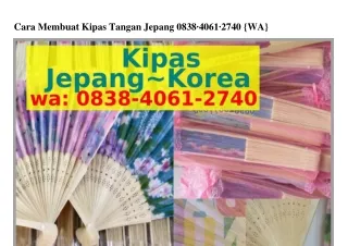 cara membuat kipas tangan jepang 0838 4061 2740 wa