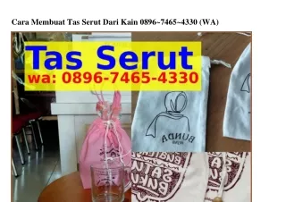 cara membuat tas serut dari kain 0896 7465 4330 wa