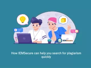 How IEMSecure can help you search for plagiarism quickly