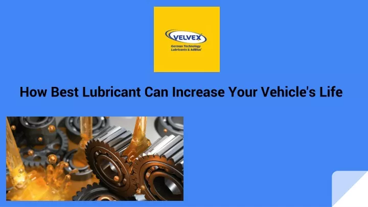 how best lubricant can increase your vehicle s life