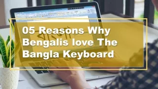 05 Reasons Why Bengalis Love The Bangla Keyboard