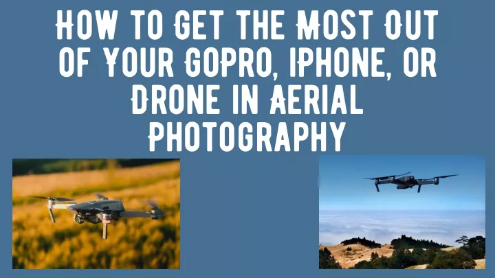 how to get the most out of your gopro iphone