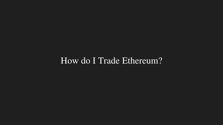 how do i trade ethereum