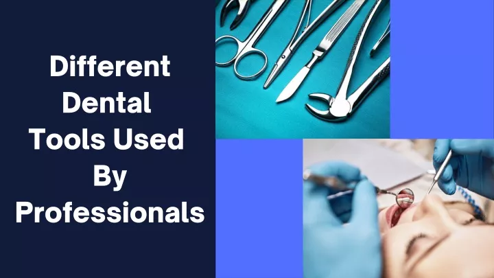 different dental tools used by professionals