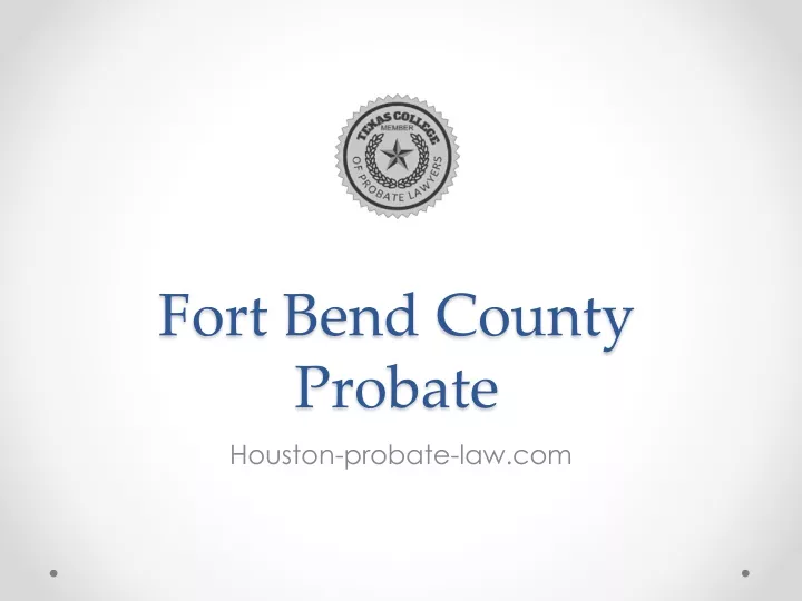 PPT Fort Bend County Probate Houston probate law com PowerPoint