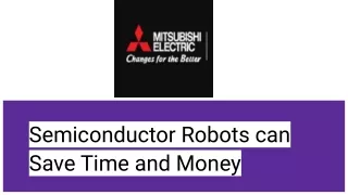 semiconductor robots can save time and money