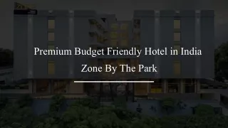 Premium Budget Friendly Hotel in India_  Zone By The Park_