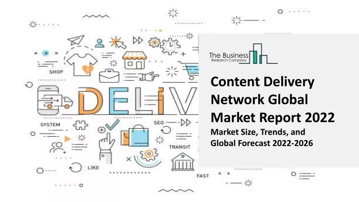 content delivery network global market report