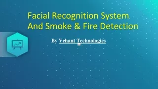 Facial Recognition System And Smoke & Fire Detection