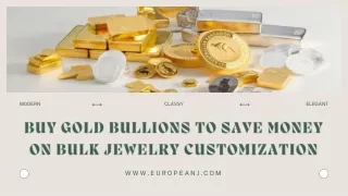 Buy Gold Bullions To Save Money On Bulk Jewelry Customization