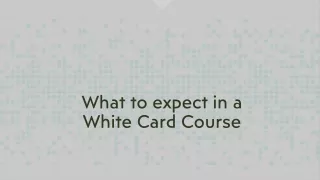 What to expect in a White Card Course