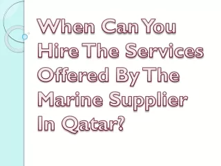 when can you hire the services offered by the marine supplier in qatar