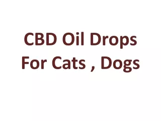 CBD Oil Drops For Cats , Dogs
