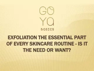 exfoliation the essential part of every skincare routine is it the need or want