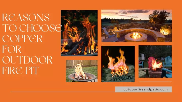 reasons to choose copper for outdoor fire pit