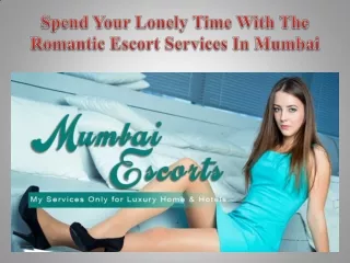 Spend Your Lonely Time With The Romantic Escort Services In Mumbai
