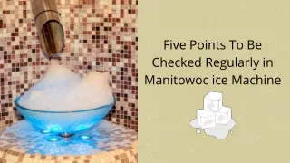 Points To Be Checked Regularly in Manitowoc ice Machine