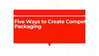 five ways to create competitive packaging
