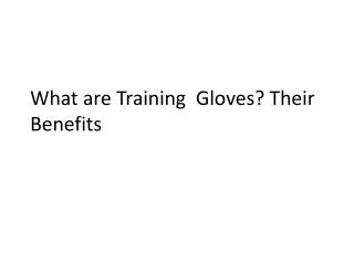 what are training gloves their benefits