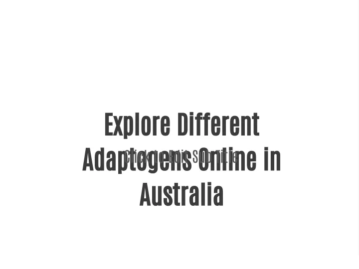 explore different adaptogens online in australia