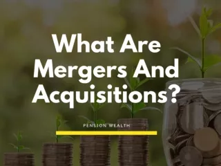 What Are Mergers And Acquisitions?