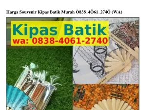 harga souvenir kipas batik murah 838 4 61 274 wa