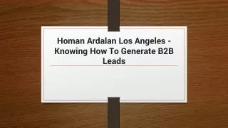 Homan Ardalan Los Angeles - Knowing How To Generate B2B Leads