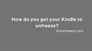 how do you get your kindle to unfreeze itforsoftware com