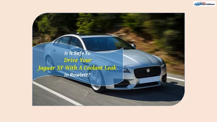 is it safe to drive your jaguar xf with a coolant