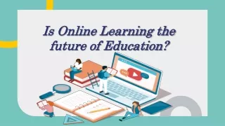 Is Online Learning is the future of Education ?