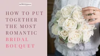 HOW TO PUT TOGETHER THE MOST ROMANTIC BRIDAL BOUQUET