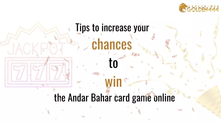 tips to increase your chances to win the andar