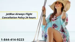 1-844-414-9223 JetBlue airways cancellation policy 24 hours.