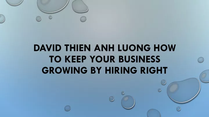 david thien anh luong how to keep your business growing by hiring right