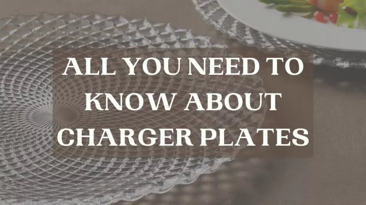 all you need to know about charger plates