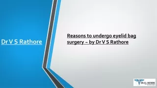 Reasons to undergo eyelid bag surgery - Dr V S Rathore