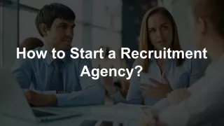 How to Start a Recruitment Agency?