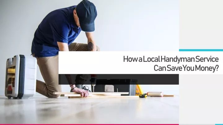 how a local handyman service can save you money