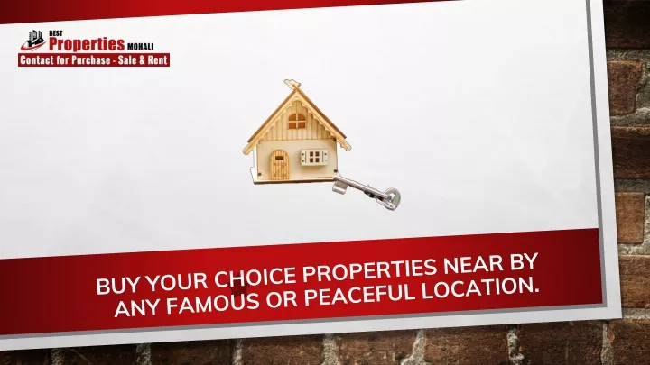 buy your choice properties near by any famous or peaceful location