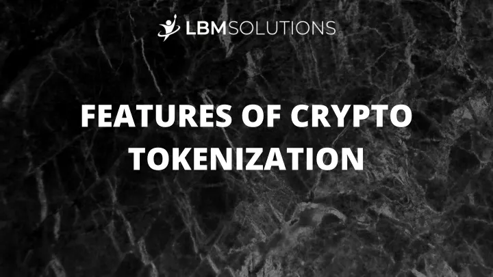 features of crypto tokenization