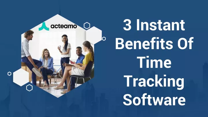 3 instant benefits of time tracking software