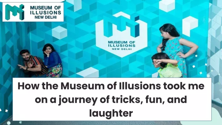 how the museum of illusions took me on a journey