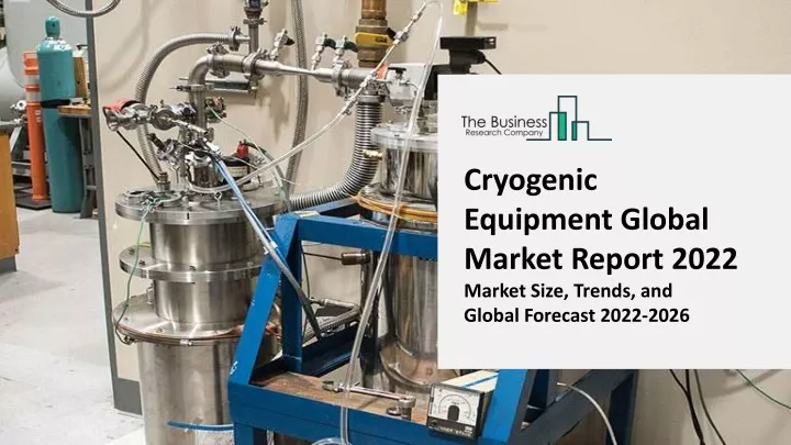 cryogenic equipment global market report 2022