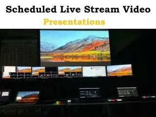 Scheduled Live Stream Video Presentations