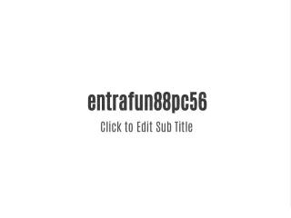 entrafun88pc56 click to edit sub title