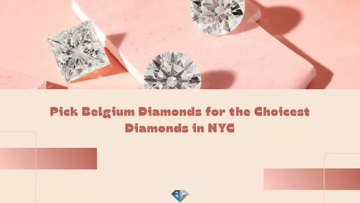 pick belgium diamonds for the choicest diamonds